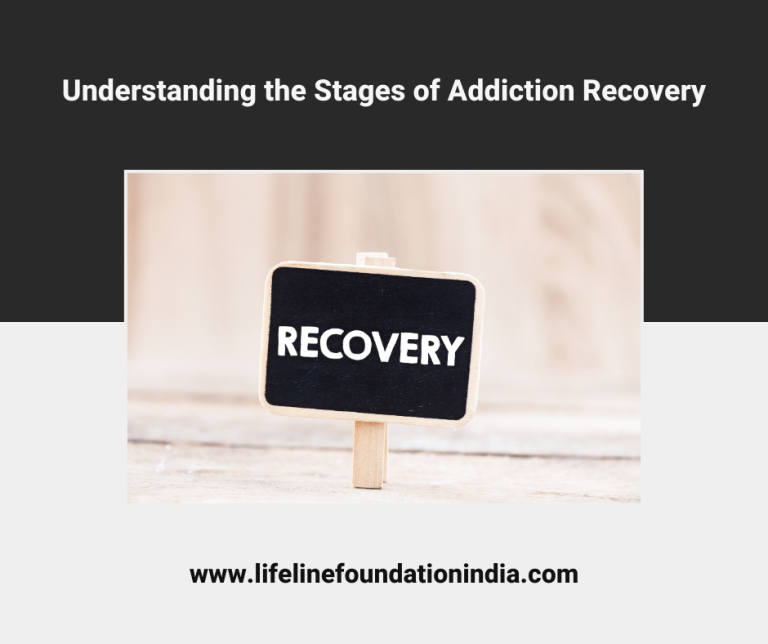 Understanding the Stages of Addiction Recovery - LifeLine Foundation India